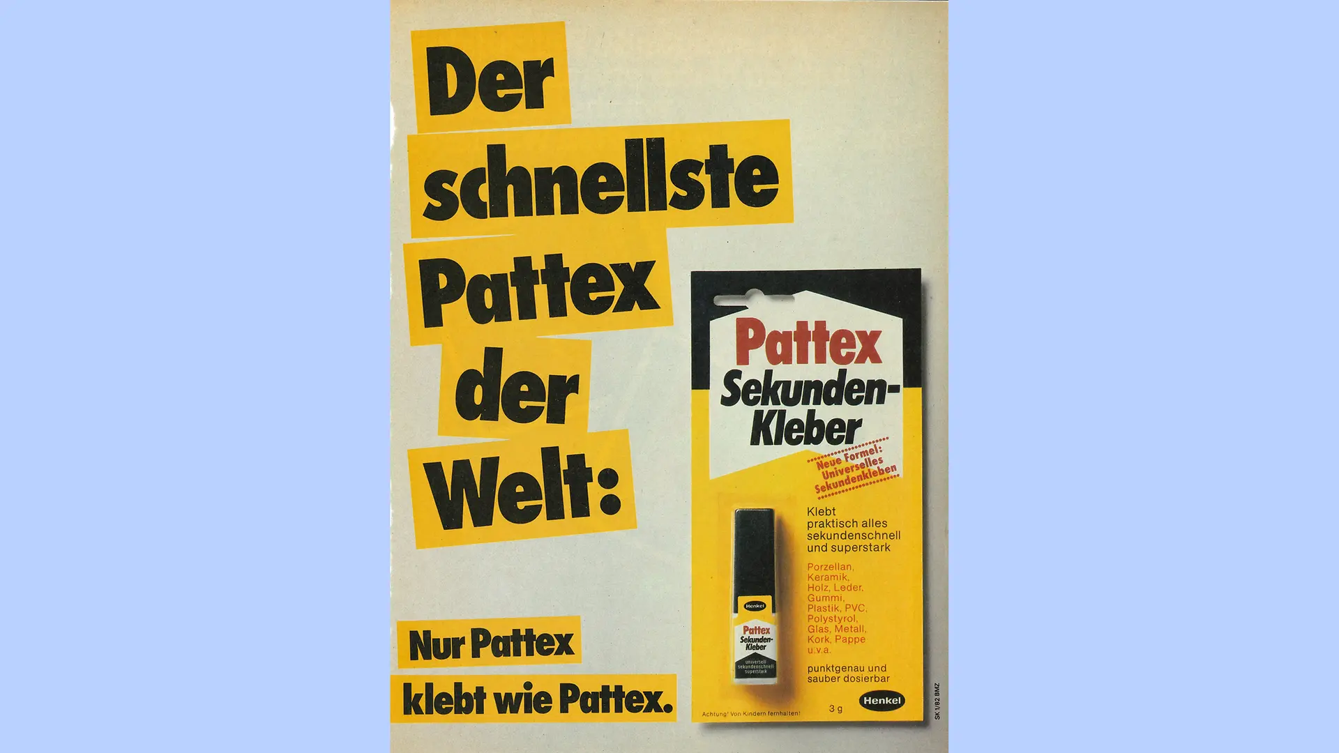 Reklamní plakát na sekundové lepidlo Pattex z roku 1982. Vpravo je zobrazen žluto-černý obal lepidla vedle sloganu „Nejrychlejší Pattex na světě“. V dolní části obrázku je také uveden následující text: „Jen Pattex lepí jako Pattex“.